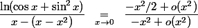 \dfrac{\ln(\cos x+\sin^2 x)}{x-\an(x-x^2)} \underset{x \to0 }{\quad=\quad}\dfrac{-x^2/2+o(x^2)}{-x^2+o(x^2)}